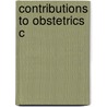Contributions To Obstetrics C door Onbekend
