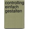 Controlling Einfach Gestalten by Jürgen Weber