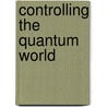 Controlling The Quantum World by Subcommittee National Research Council