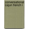 Conversational Cajun French I door Randall P. Whatley