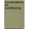 Conversations On Conditioning door John Badcock