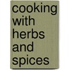 Cooking With Herbs And Spices door Sian Llewellyn