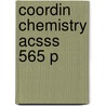 Coordin Chemistry Acsss 565 P door Onbekend