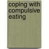 Coping with Compulsive Eating door Carolyn Simpson