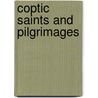 Coptic Saints and Pilgrimages door Otto F.A. Meinardus