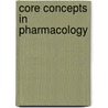 Core Concepts In Pharmacology door Michael Patrick Adams