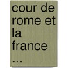 Cour de Rome Et La France ... door Jean Gustave Wallon