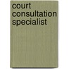 Court Consultation Specialist by Jack Rudman