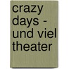 Crazy days - und viel Theater door Stefanie Schulz