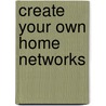 Create Your Own Home Networks door Eli Lazich