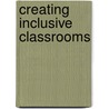 Creating Inclusive Classrooms by Spencer J. Salend