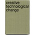 Creative Technological Change