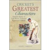 Cricket's Greatest Characters door Geoff Tibballs
