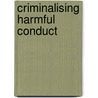 Criminalising Harmful Conduct door Nina Persak