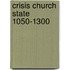 Crisis Church State 1050-1300