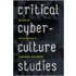 Critical Cyberculture Studies