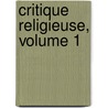 Critique Religieuse, Volume 1 door Onbekend