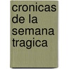 Cronicas de La Semana Tragica by Beatriz Seibel