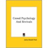 Crowd Psychology And Revivals door James Bissett Pratt