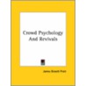 Crowd Psychology And Revivals by James Bissett Pratt