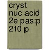 Cryst Nuc Acid 2e Pas:p 210 P door Ducruix