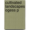 Cultivated Landscapes Ogess P door William M. Denevan