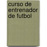 Curso de Entrenador de Futbol by Manuel Fidalgo Vega