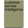 Customer Service Intelligence door Merilynn Van Der Wagen