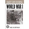 Daily Life During World War I by Neil M. Heyman