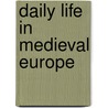Daily Life in Medieval Europe by Jeffrey L. Singman