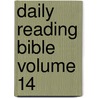 Daily Reading Bible Volume 14 by Unknown
