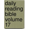 Daily Reading Bible Volume 17 by Unknown