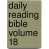 Daily Reading Bible Volume 18 door Onbekend