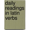 Daily Readings In Latin Verbs by Unknown