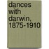 Dances With Darwin, 1875-1910