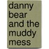 Danny Bear and the Muddy Mess