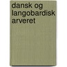 Dansk Og Langobardisk Arveret door Christian Ludvig Kier