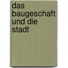 Das Baugeschaft Und Die Stadt by Jan Wilhelm