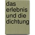 Das Erlebnis Und Die Dichtung