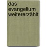 Das Evangelium weitererzählt by Rudolf Steiner