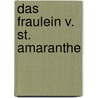 Das Fraulein V. St. Amaranthe by Rudolf Von Gottschall