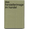 Das Herstellerimage im Handel by Nikolaus Franke