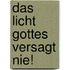 Das Licht Gottes versagt nie!