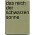 Das Reich der Schwarzen Sonne