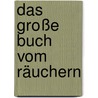 Das große Buch vom Räuchern by Franz X.J. Huber