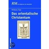 Das orientalische Christentum door Wolfgang Hage