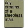 Day Dreams of a Sleepless Man door Frank Ives Scudamore