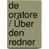 De oratore / Über den Redner