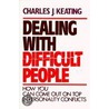Dealing With Difficult People by Charles J. Keating