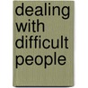 Dealing with Difficult People by Roy Lilley